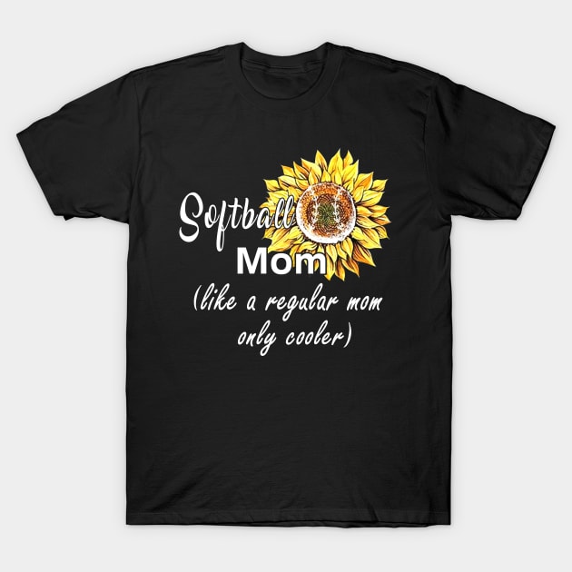 Softball Mom Like A Regular Mom Only Cooler T-Shirt by gotravele store